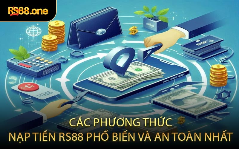 Các phương thức nạp tiền RS88 phổ biến và an toàn nhất