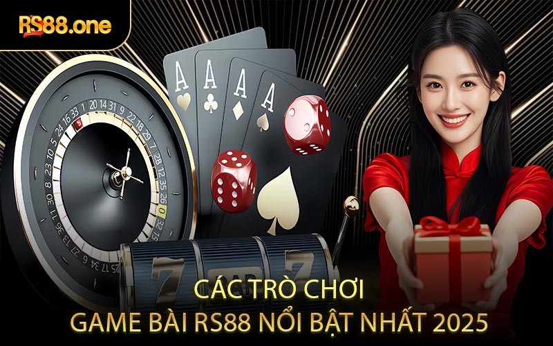 Các trò chơi game bài RS88 nổi bật nhất 2025