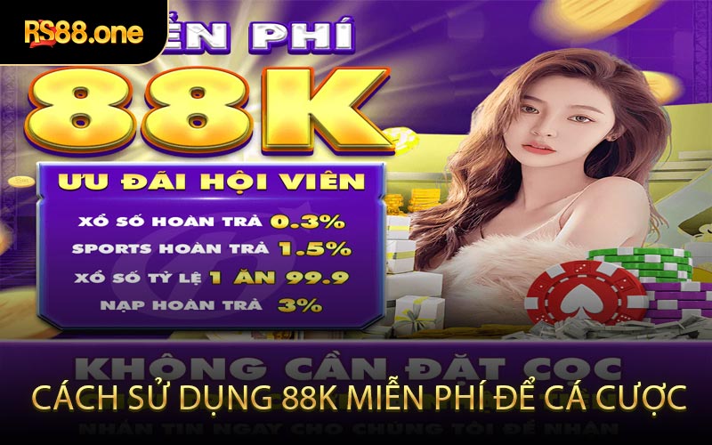 Cách sử dụng 88k miễn phí để cá cược
