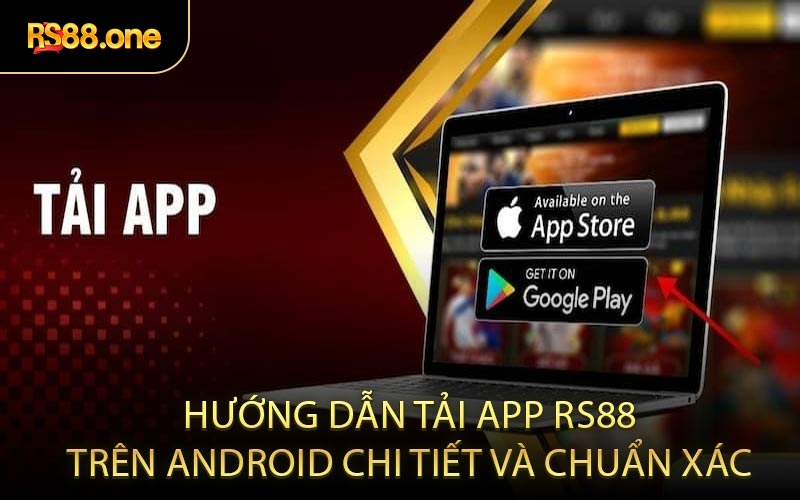 Hướng dẫn tải app RS88 trên Android chi tiết và chuẩn xác