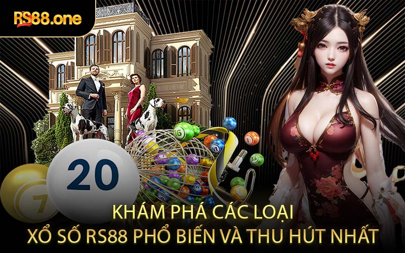 Khám phá các loại xổ số RS88 phổ biến và thu hút nhất