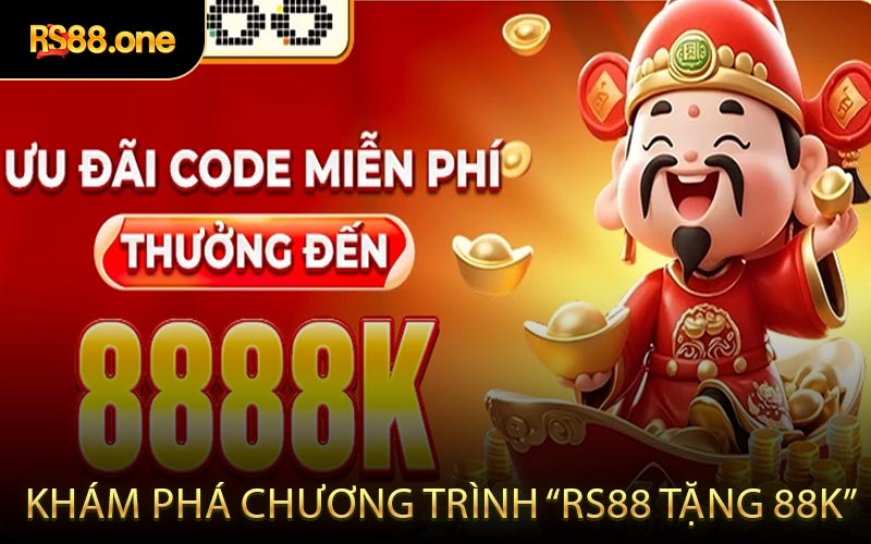 Khám phá chương trình “RS88 tặng 88k”