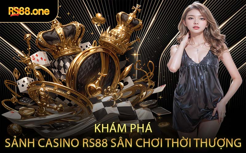 Khám phá sảnh casino RS88 sân chơi thời thượng