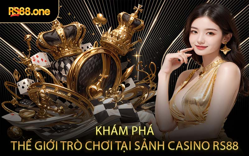 Khám phá thế giới trò chơi tại sảnh Casino RS88