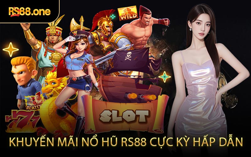 Khuyến mãi nổ hũ RS88 cực kỳ hấp dẫn