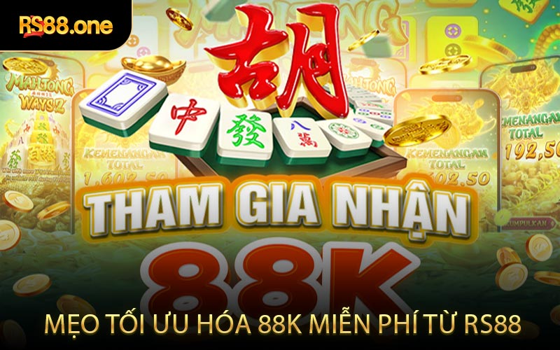 Mẹo tối ưu hóa 88k miễn phí từ RS88