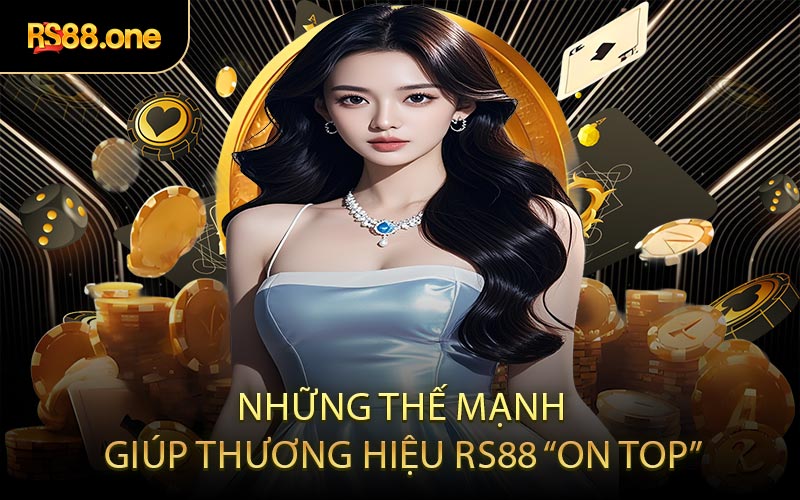 Những thế mạnh giúp thương hiệu RS88 “On top”