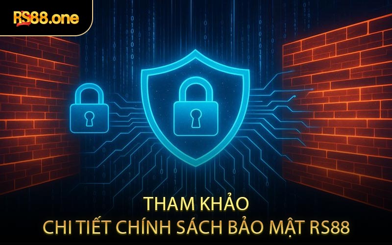 Tham khảo chi tiết chính sách bảo mật RS88