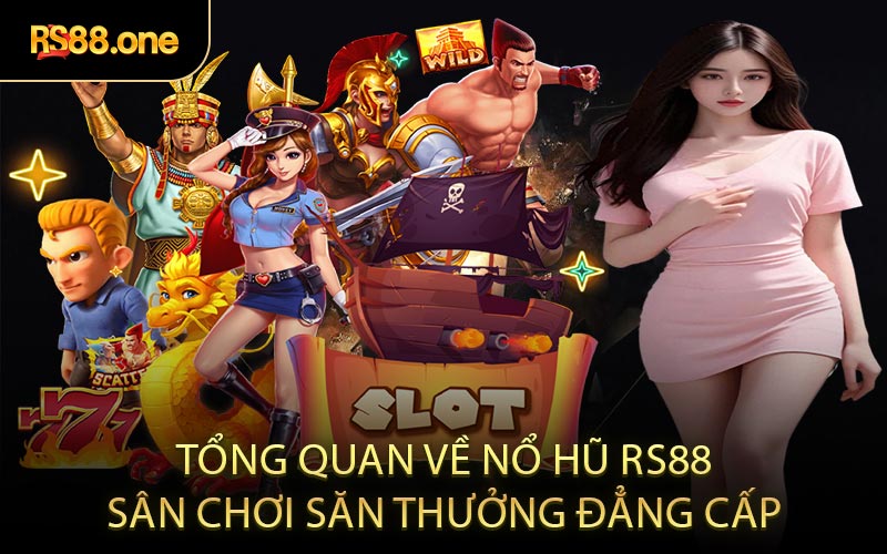 Tổng quan về nổ hũ RS88 sân chơi săn thưởng đẳng cấp