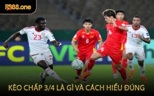 Kèo Chấp 3/4 Là Gì Và Cách Hiểu Đúng
