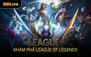 Khám Phá League of Legends