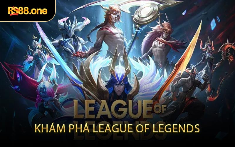 Khám Phá League of Legends