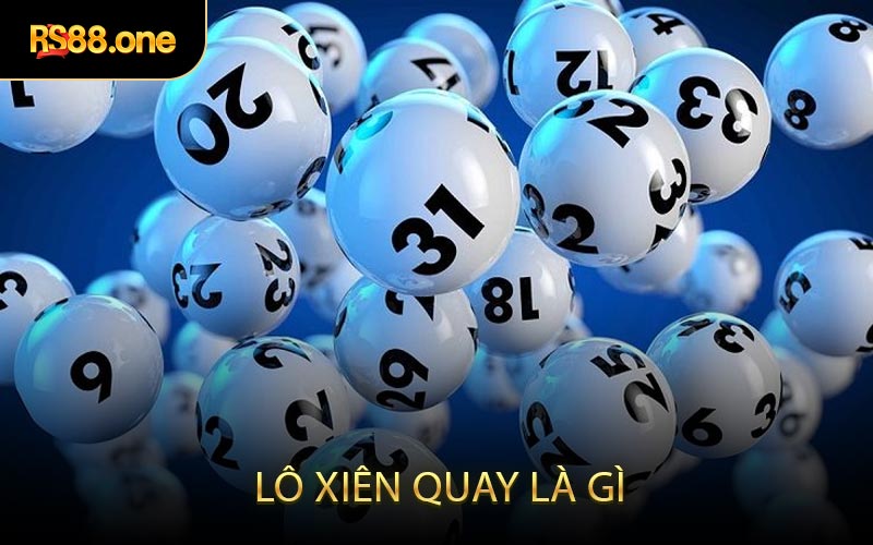 Lô Xiên Quay Là Gì