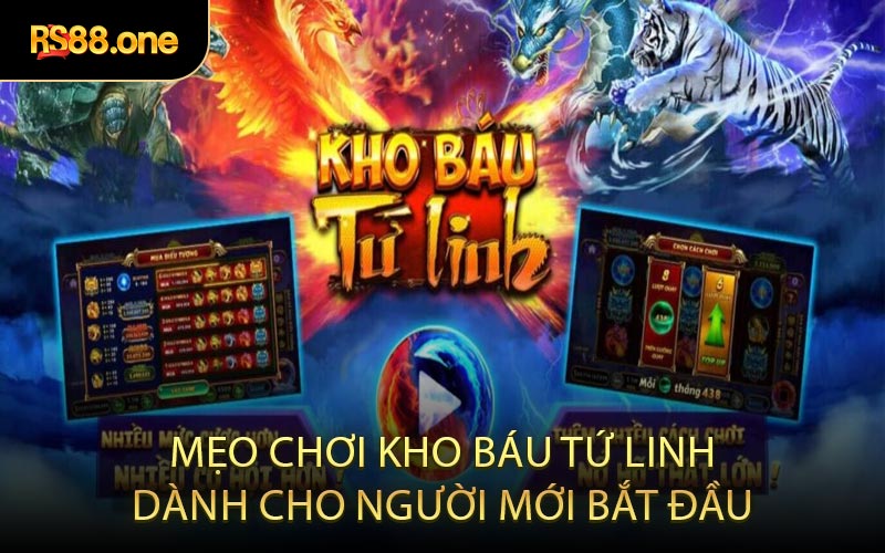 Mẹo Chơi Kho Báu Tứ Linh Dành Cho Người Mới Bắt Đầu