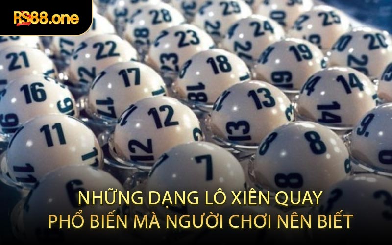 Những Dạng Lô Xiên Quay Phổ Biến Mà Người Chơi Nên Biết