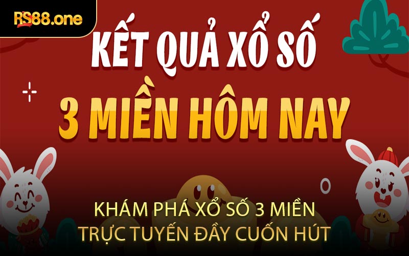 Khám Phá Xổ Số 3 Miền Trực Tuyến Đầy Cuốn Hút